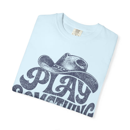 Play Something Country T-Shirt — Vintage Cowboy Hat Graphic Tee