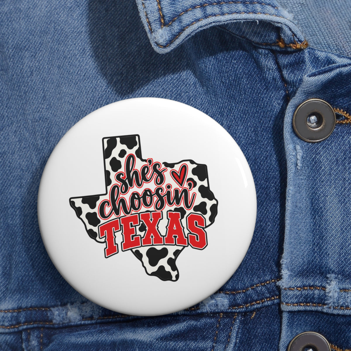 She's Choosin' Texas Pin Button