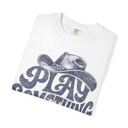 Play Something Country T-Shirt — Vintage Cowboy Hat Graphic Tee