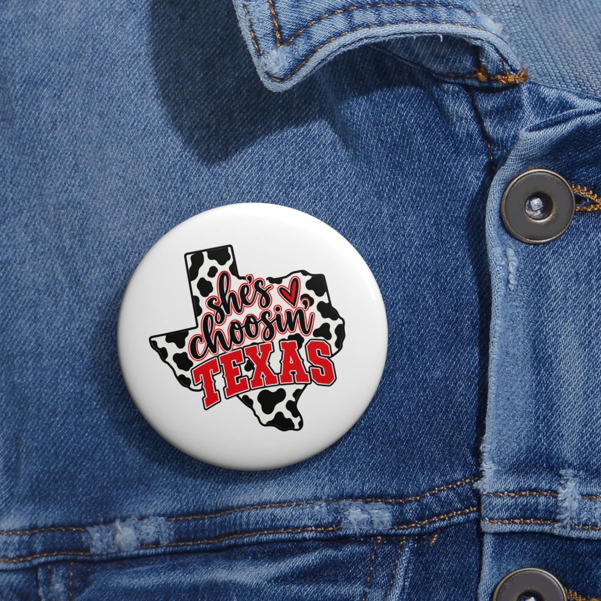 She's Choosin' Texas Pin Button