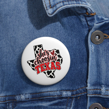 She's Choosin' Texas Pin Button