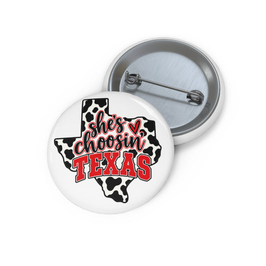 She's Choosin' Texas Pin Button