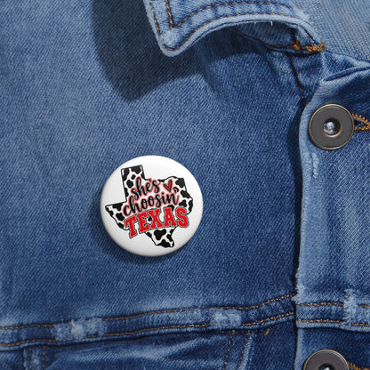 She's Choosin' Texas Pin Button